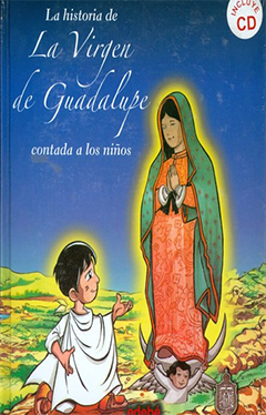 La historia de la Virgen de Guadalupe contada a los niños – Padre José